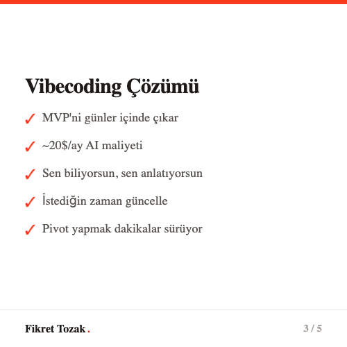 Vibecoding çözümü - MVP'ni günler içinde çıkar, aylık 20 dolar AI maliyeti, istediğin zaman güncelle, pivot dakikalar sürüyor